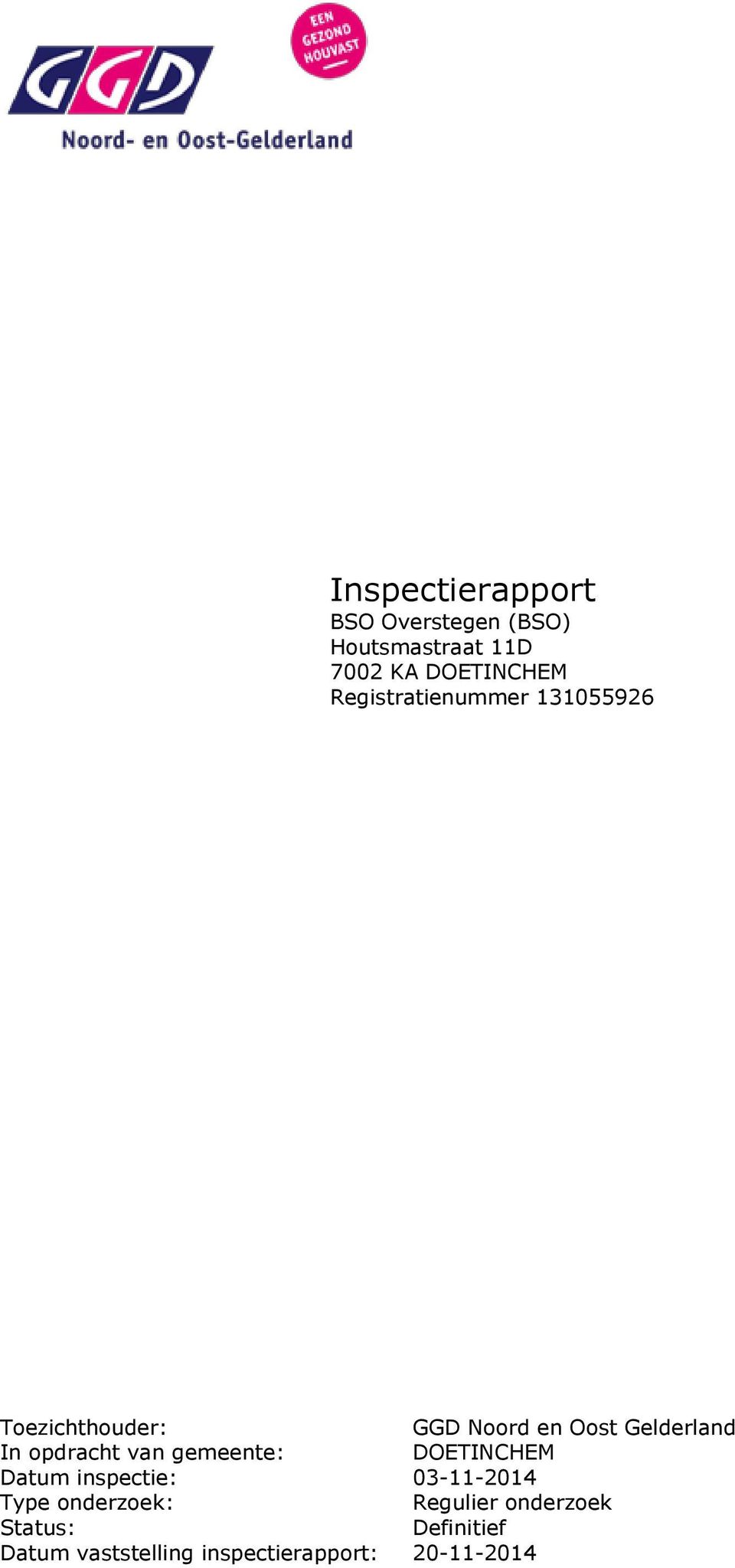opdracht van gemeente: DOETINCHEM Datum inspectie: 03-11-2014 Type onderzoek :