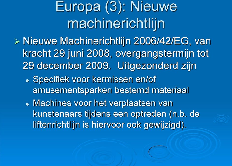 Uitgezonderd zijn Specifiek voor kermissen en/of amusementsparken bestemd materiaal