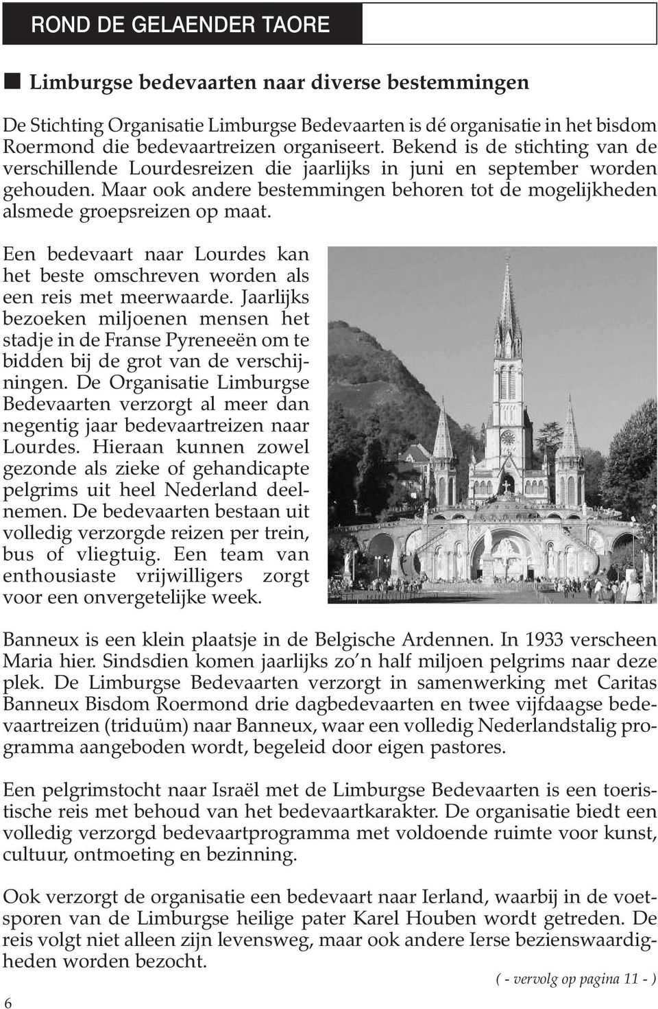 Een bedevaart naar Lourdes kan het beste omschreven worden als een reis met meerwaarde.