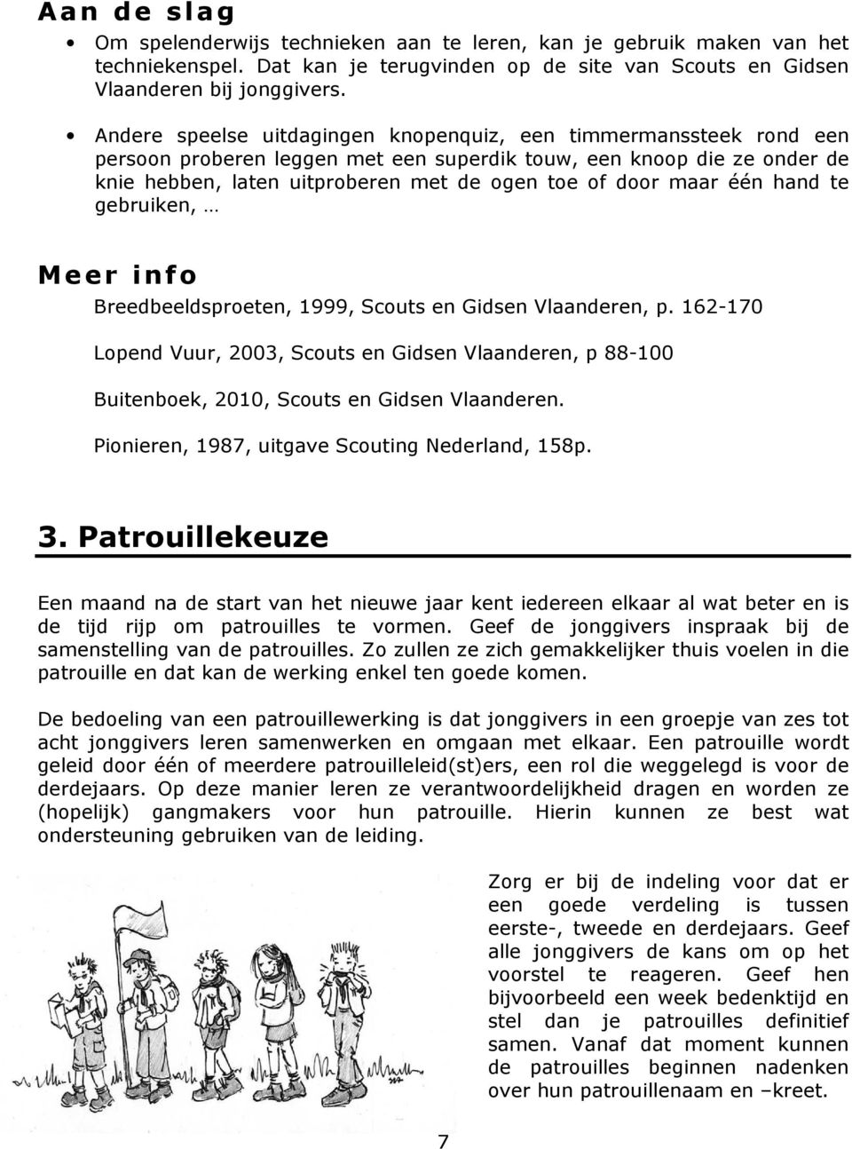maar één hand te gebruiken, Meer info Breedbeeldsproeten, 1999, Scouts en Gidsen Vlaanderen, p.
