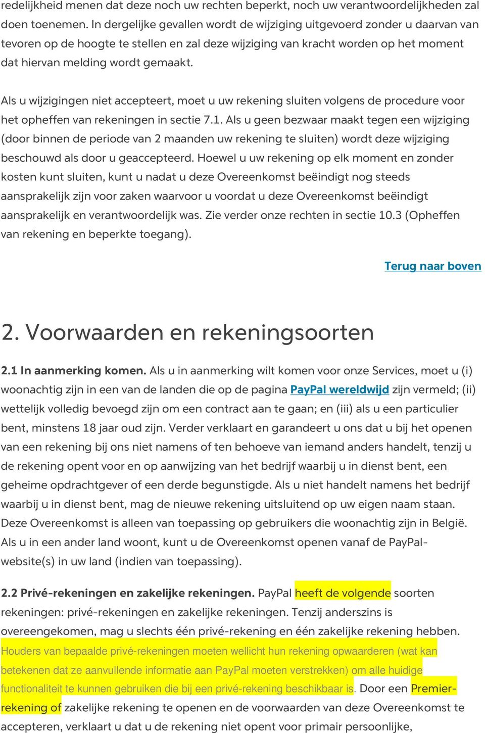 Als u wijzigingen niet accepteert, moet u uw rekening sluiten volgens de procedure voor het opheffen van rekeningen in sectie 7.1.