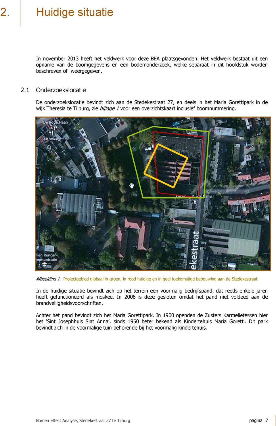 1 Onderzoekslocatie De onderzoekslocatie bevindt zich aan de Stedekestraat 27, en deels in het Maria Gorettipark in de wijk Theresia te Tilburg, zie bijlage 1 voor een overzichtskaart inclusief