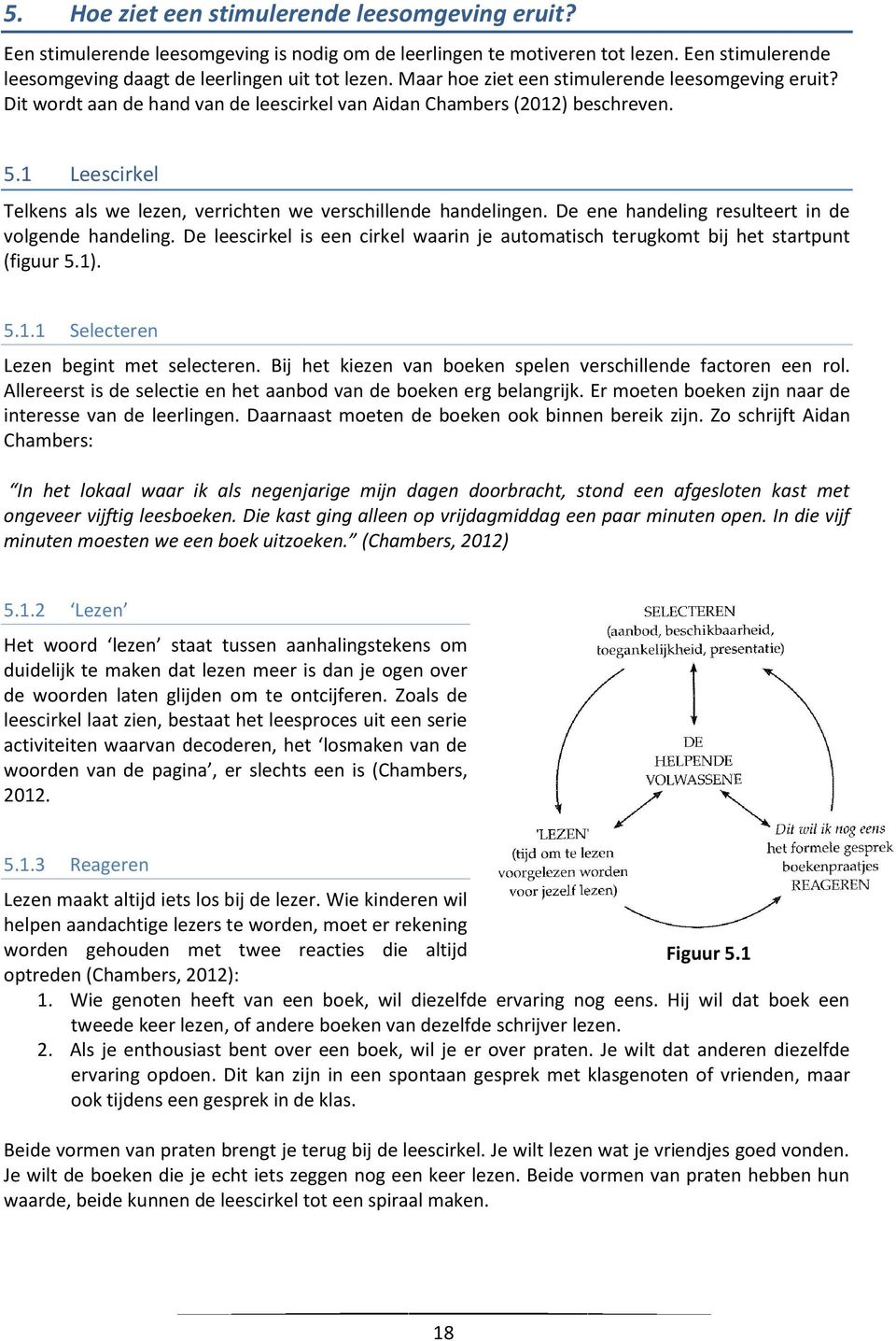 1 Leescirkel Telkens als we lezen, verrichten we verschillende handelingen. De ene handeling resulteert in de volgende handeling.