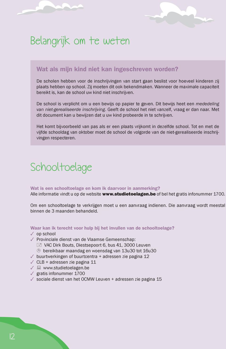 Dit bewijs heet een mededeling van niet-gerealiseerde inschrijving. Geeft de school het niet vanzelf, vraag er dan naar. Met dit document kan u bewijzen dat u uw kind probeerde in te schrijven.