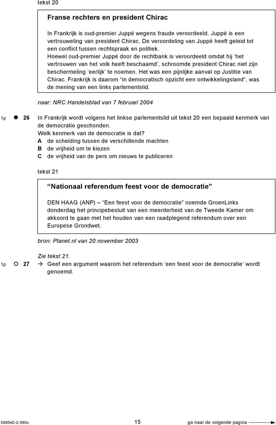 Hoewel oud-premier Juppé door de rechtbank is veroordeeld omdat hij het vertrouwen van het volk heeft beschaamd, schroomde president Chirac niet zijn beschermeling eerlijk te noemen.