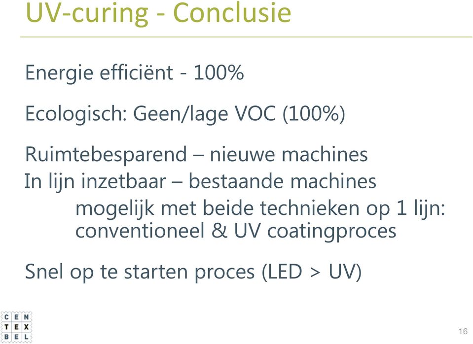 inzetbaar bestaande machines mogelijk met beide technieken op 1