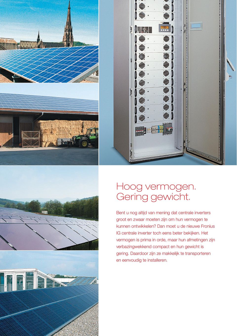 kunnen ontwikkelen? Dan moet u de nieuwe Fronius IG centrale inverter toch eens beter bekĳken.