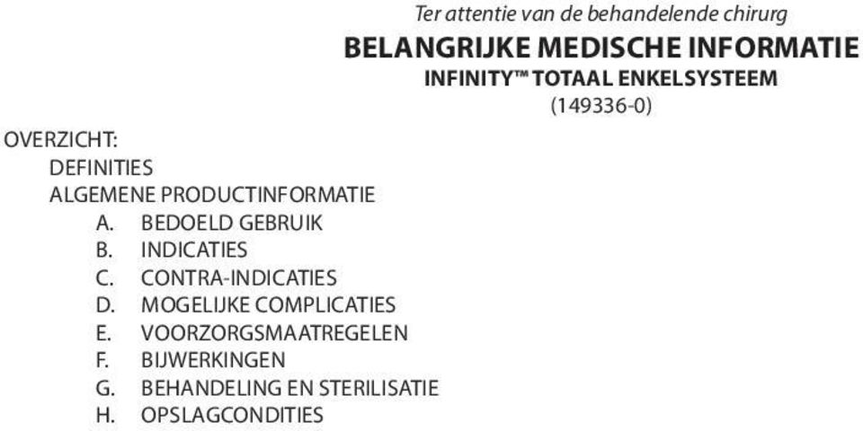 BEDOELD GEBRUIK B. INDICATIES C. CONTRA-INDICATIES D. MOGELIJKE COMPLICATIES E.