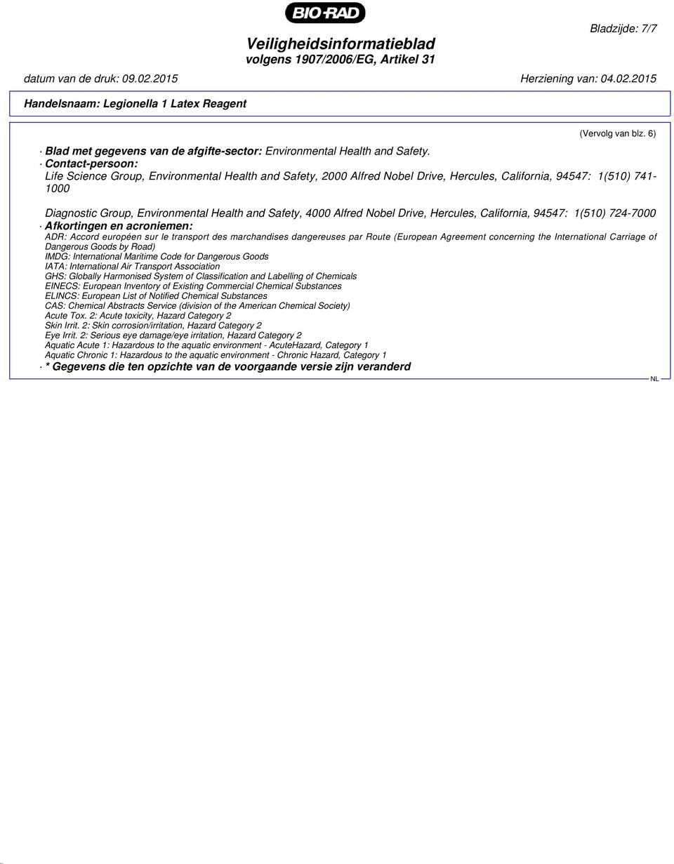 Alfred Nobel Drive, Hercules, California, 94547: 1(510) 724-7000 Afkortingen en acroniemen: ADR: Accord européen sur le transport des marchandises dangereuses par Route (European Agreement concerning