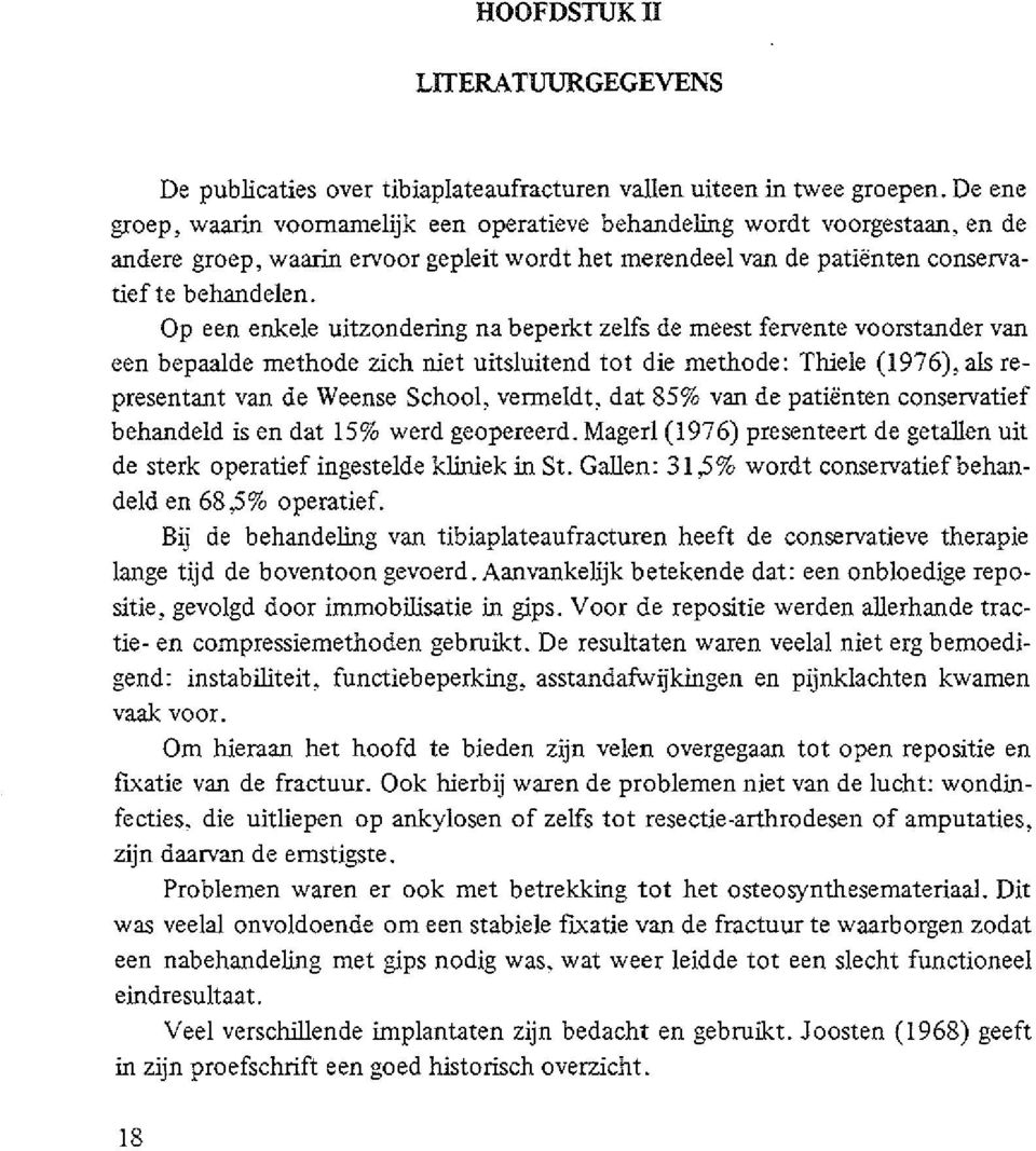 Op een enkele uitzondering na beperkt zelfs de meest fervente voorstander van een bepaalde methode zich niet uitsluitend tot die methode: Thiele (1976), als representant van de Weense School,