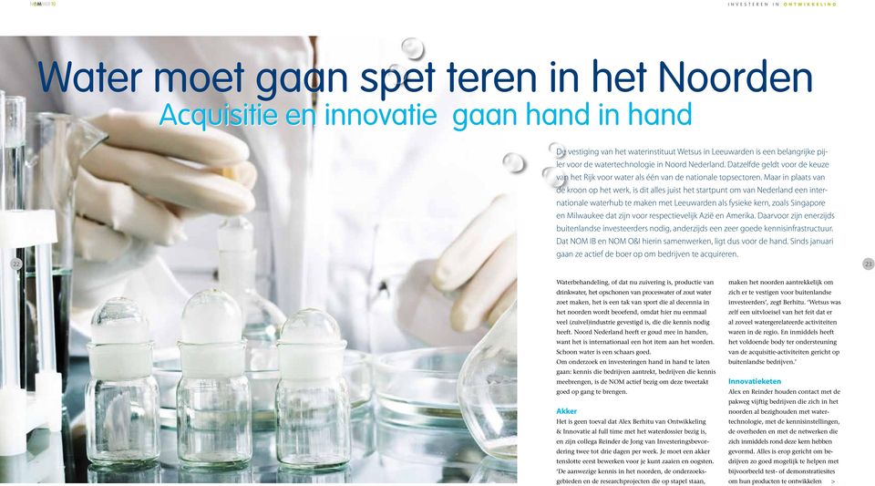 Maar in plaats van de kroon op het werk, is dit alles juist het startpunt om van Nederland een internationale waterhub te maken met Leeuwarden als fysieke kern, zoals Singapore en Milwaukee dat zijn