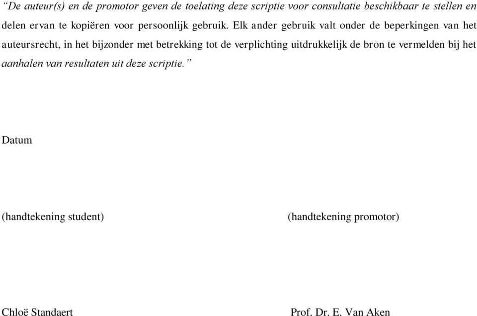 Elk ander gebruik valt onder de beperkingen van het auteursrecht, in het bijzonder met betrekking tot de