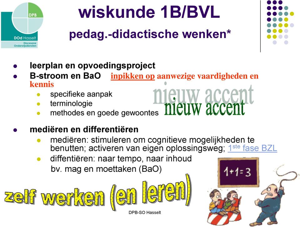 aanwezige vaardigheden en specifieke aanpak terminologie methodes en goede gewoontes mediëren