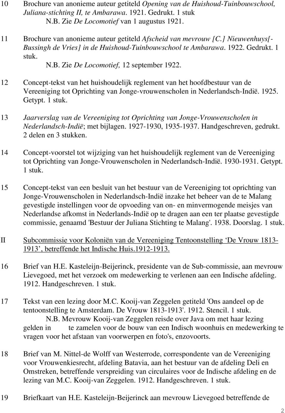 12 Concept-tekst van het huishoudelijk reglement van het hoofdbestuur van de Vereeniging tot Oprichting van Jonge-vrouwenscholen in Nederlandsch-Indië. 1925. Getypt. 1 stuk.