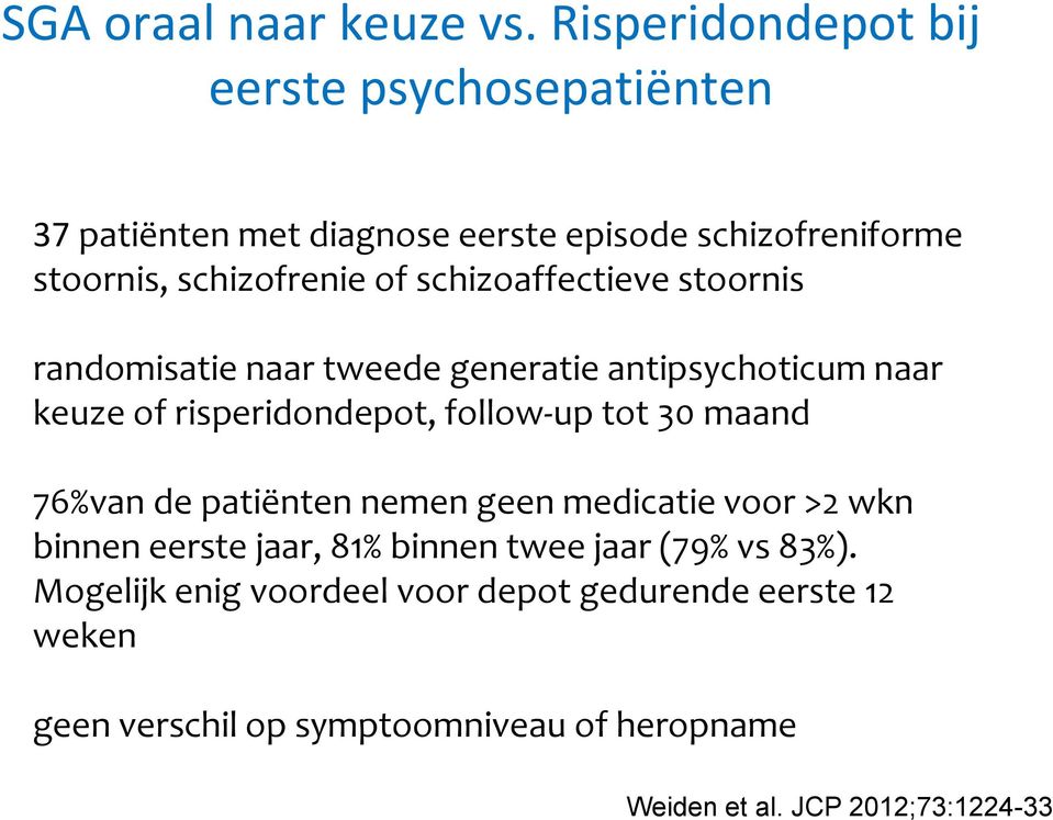 schizoaffectieve stoornis randomisatie naar tweede generatie antipsychoticum naar keuze of risperidondepot, follow-up tot 30 maand