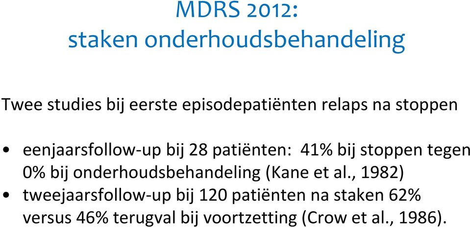 stoppen tegen 0% bij onderhoudsbehandeling (Kane et al.