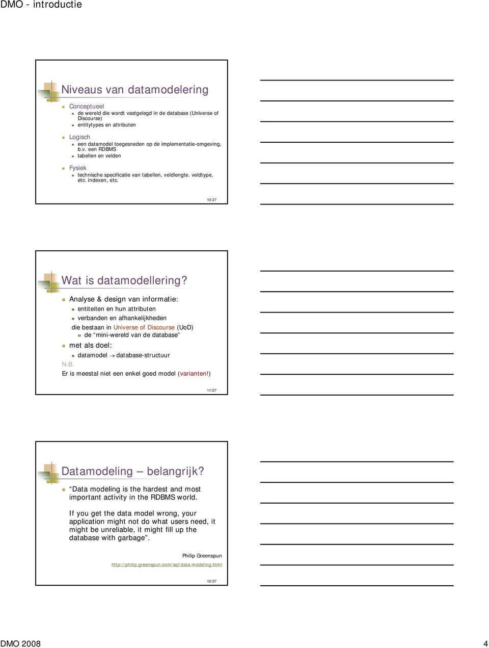 Analyse & design van informatie: entiteiten en hun attributen verbanden en afhankelijkheden die bestaan in Universe of Discourse (UoD) = de mini-wereld van de base met als doel: model base-structuur