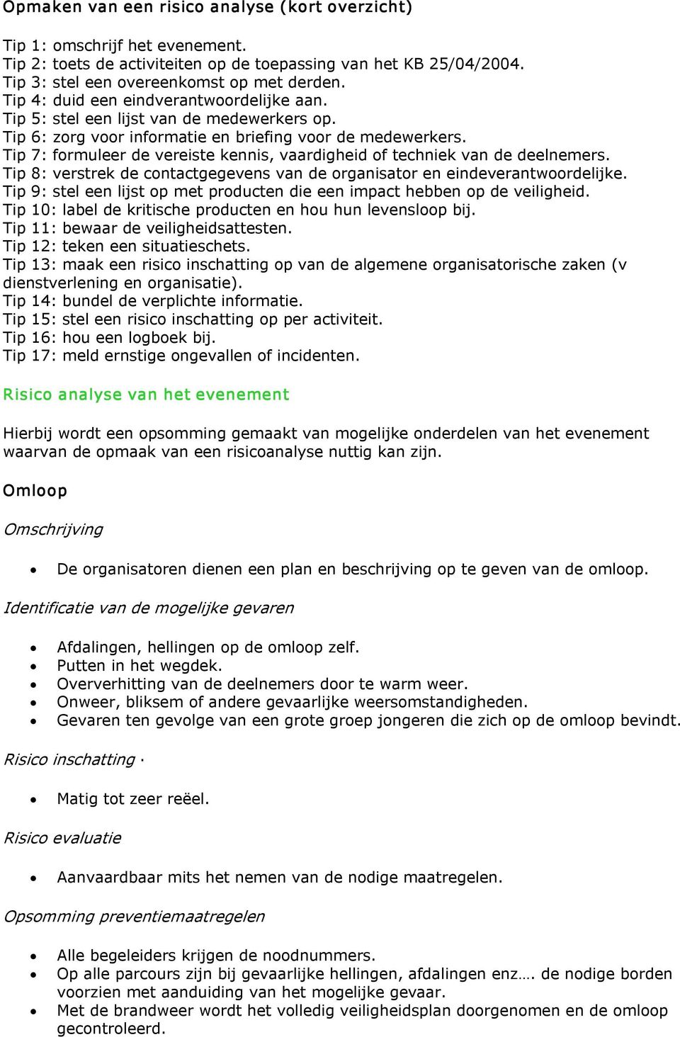 Tip 7: formuleer de vereiste kennis, vaardigheid of techniek van de deelnemers. Tip 8: verstrek de contactgegevens van de organisator en eindeverantwoordelijke.