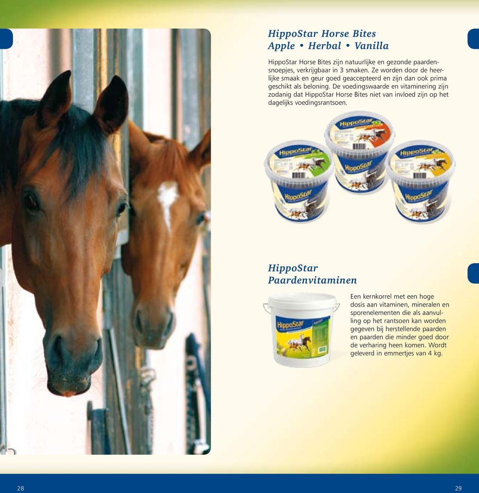 De voedingswaarde en vitaminering zijn zodanig dat HippoStar Horse Bites niet van invloed zijn op het dagelijks voedingsrantsoen.