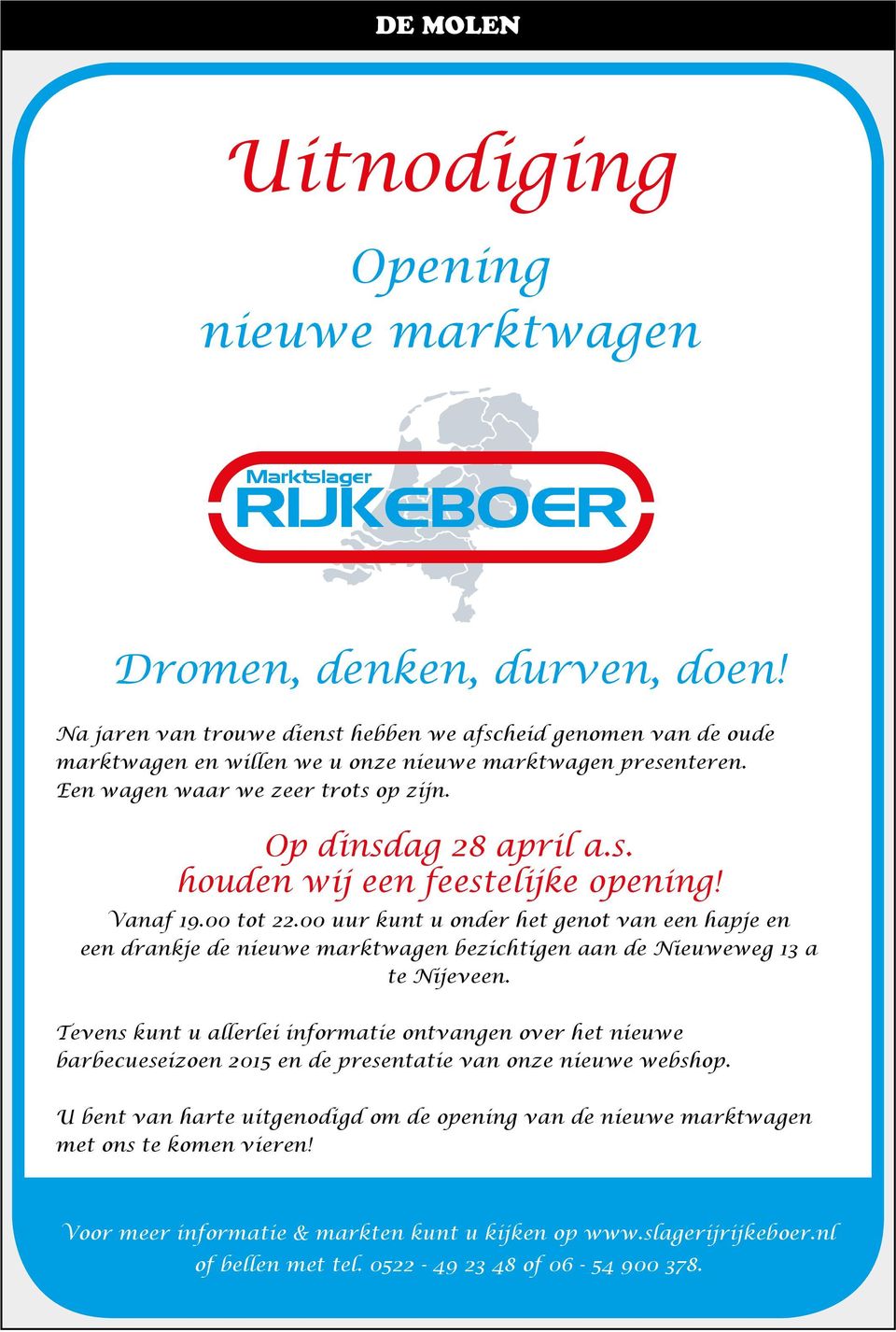 Vanaf 19.00 tot 22.00 uur kunt u onder het genot van een hapje en een drankje de nieuwe marktwagen bezichtigen aan de Nieuweweg 13 a te Nijeveen.