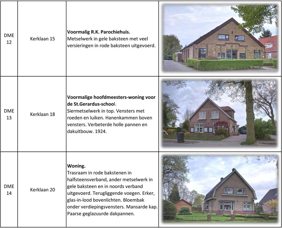 Hanenkammen boven vensters. Verbeterde holle pannen en dakuitbouw. 1924. 14 Kerklaan 20 Woning.