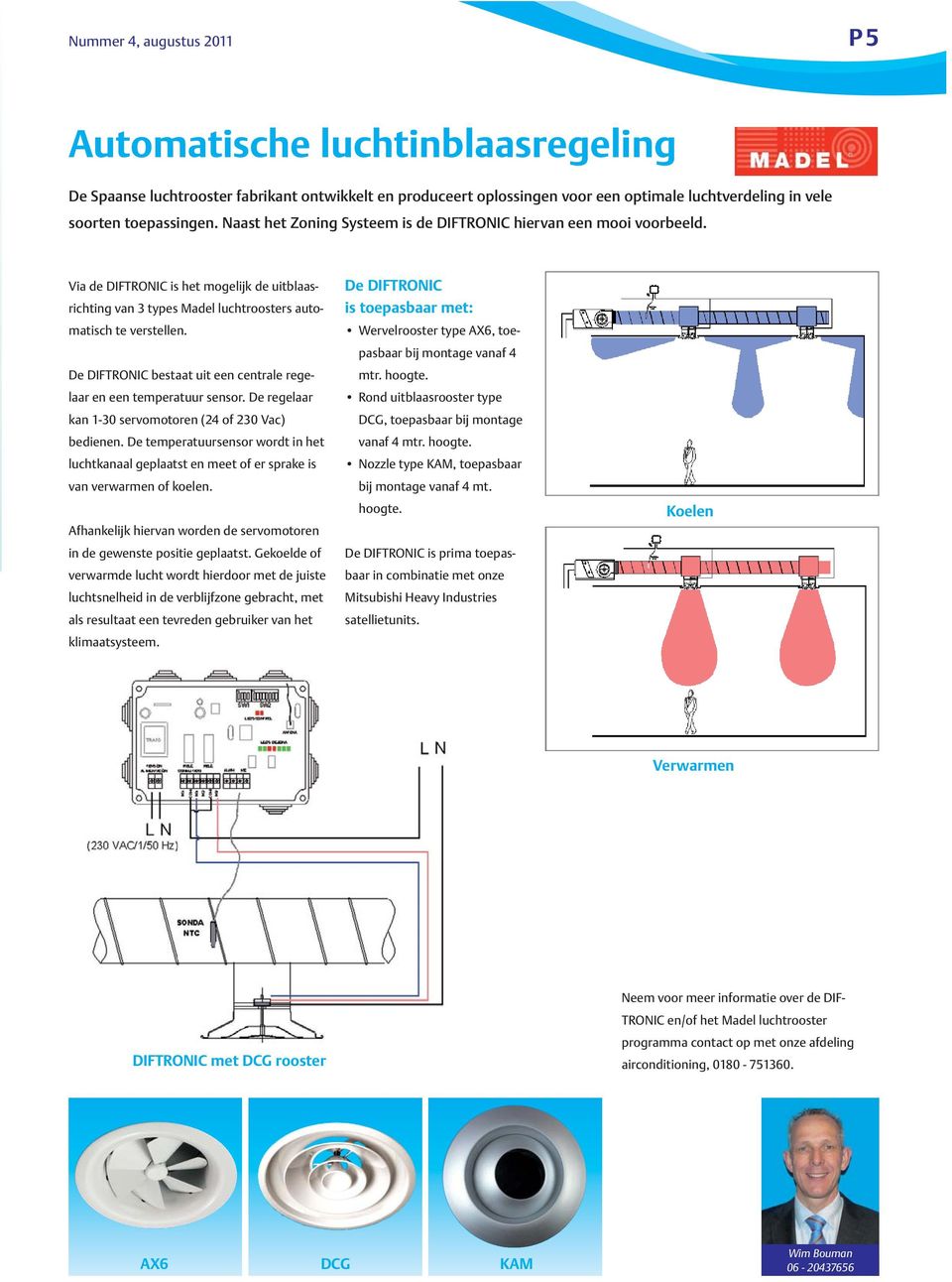 De DIFTRONIC bestaat uit een centrale regelaar en een temperatuur sensor. De regelaar kan 1-30 servomotoren (24 of 230 Vac) bedienen.