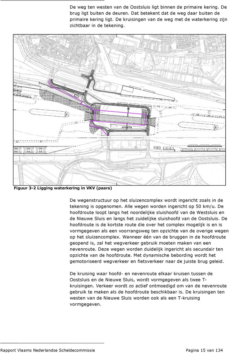 Figuur 3-2 Ligging waterkering in VKV (paars) De wegenstructuur op het sluizencomplex wordt ingericht zoals in de tekening is opgenomen. Alle wegen worden ingericht op 50 km/u.