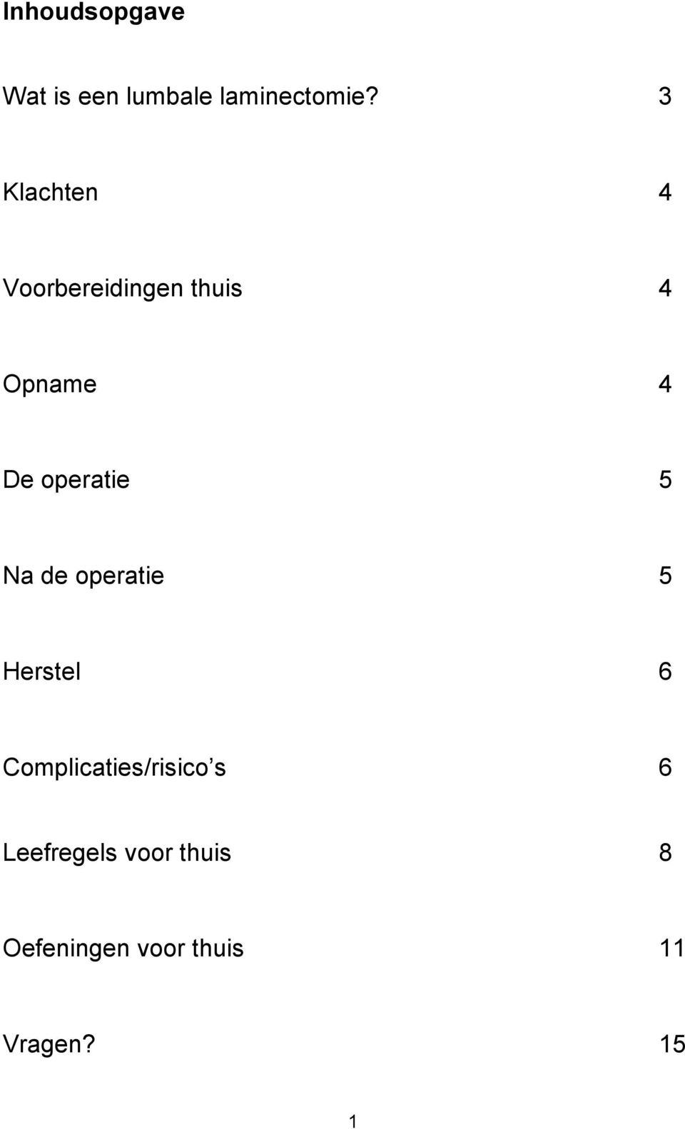 operatie 5 Na de operatie 5 Herstel 6