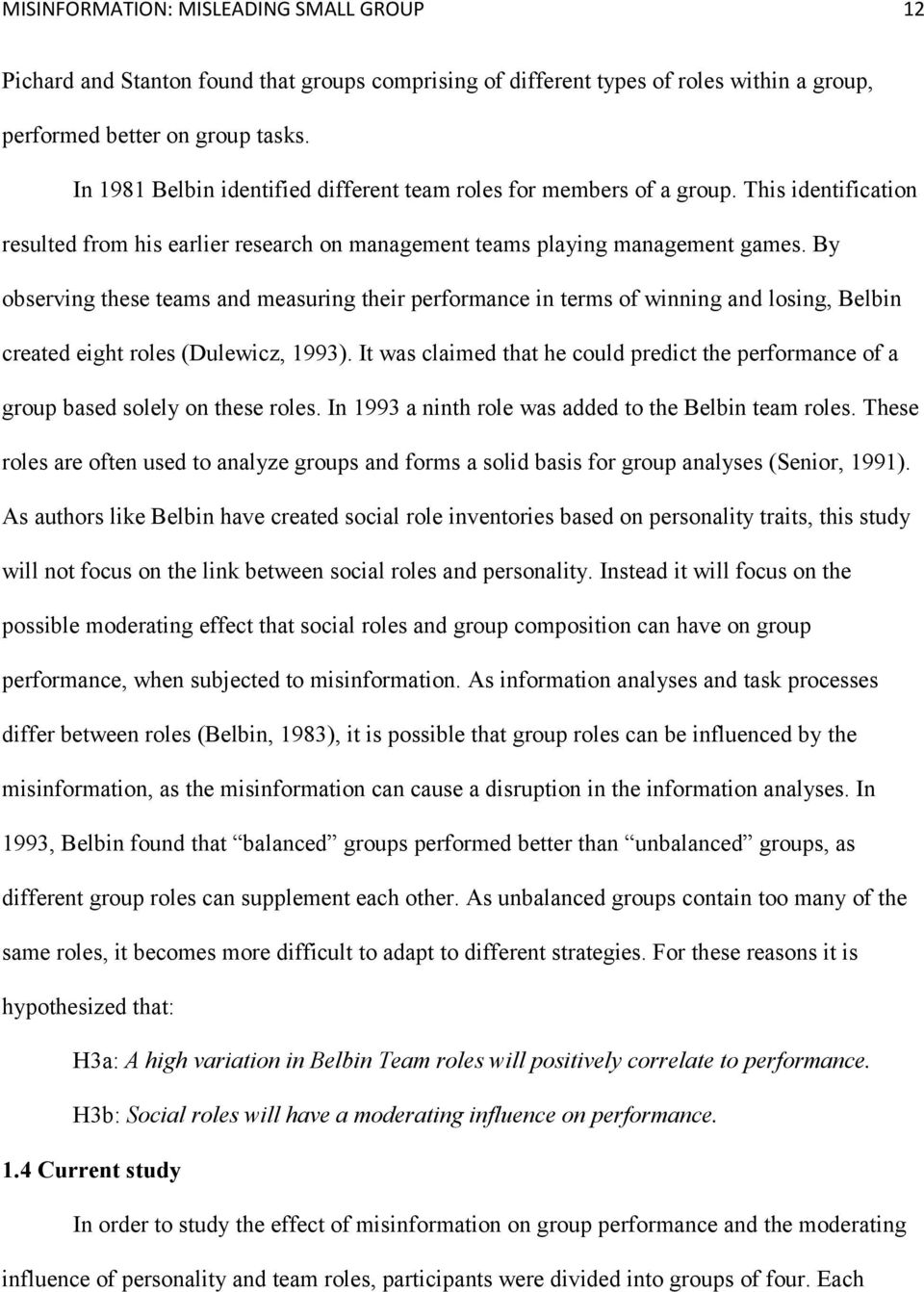 By observing these teams and measuring their performance in terms of winning and losing, Belbin created eight roles (Dulewicz, 1993).