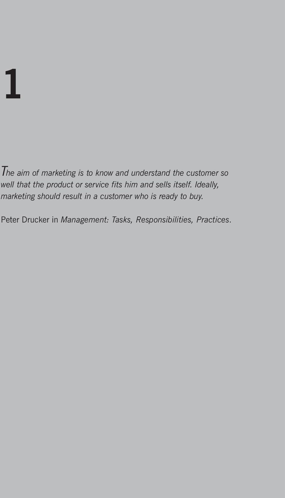 Ideally, marketing should result in a customer who is ready to