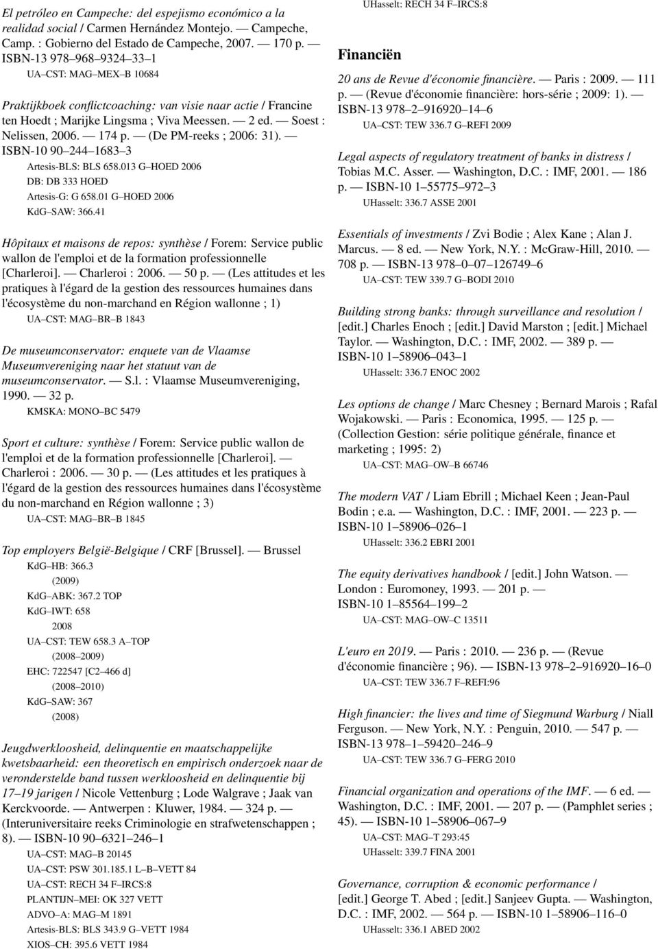 (De PM-reeks ; 2006: 31). ISBN-10 90 244 1683 3 Artesis-BLS: BLS 658.013 G HOED 2006 DB: DB 333 HOED Artesis-G: G 658.01 G HOED 2006 KdG SAW: 366.