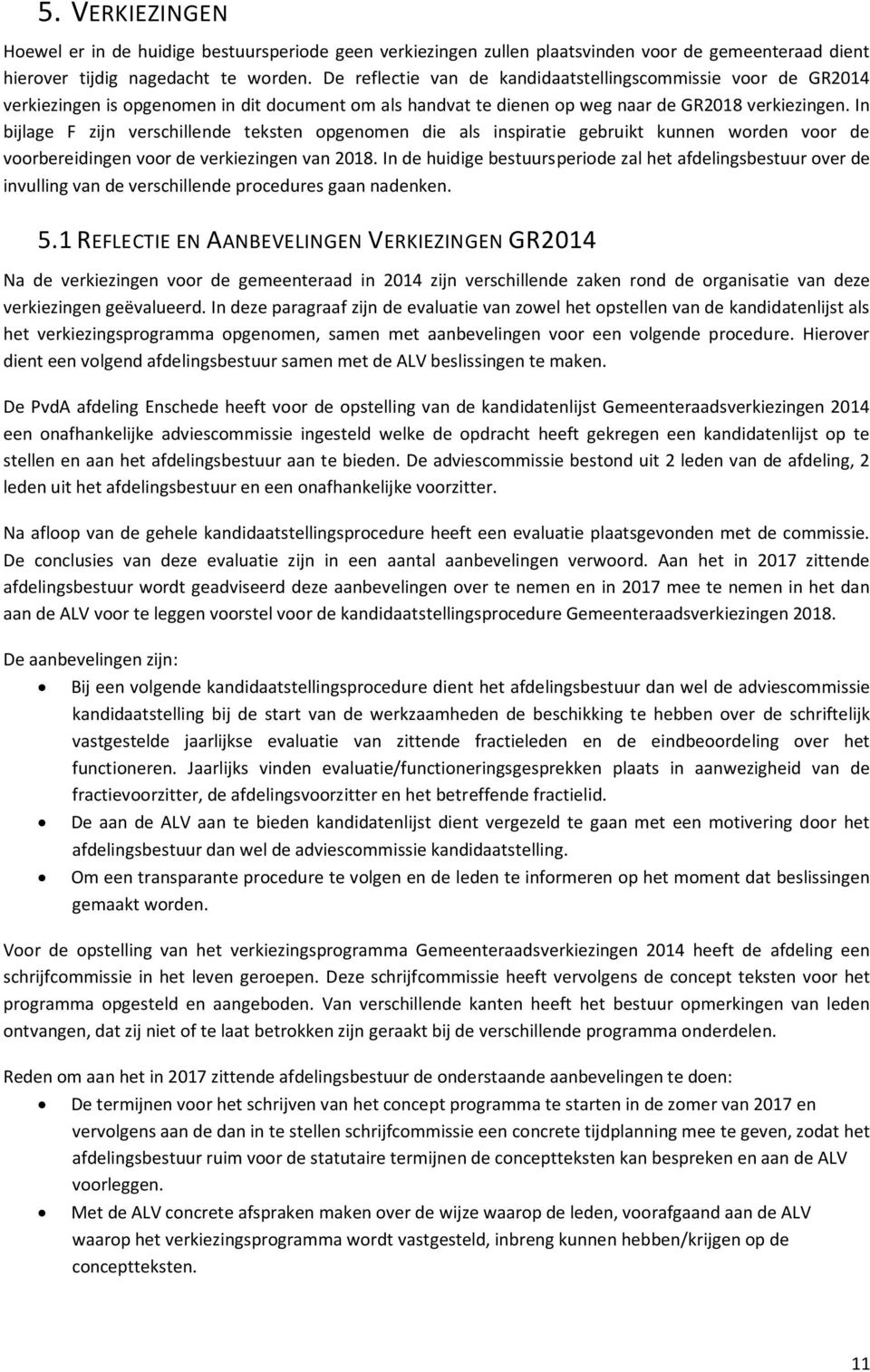 In bijlage F zijn verschillende teksten opgenomen die als inspiratie gebruikt kunnen worden voor de voorbereidingen voor de verkiezingen van 2018.