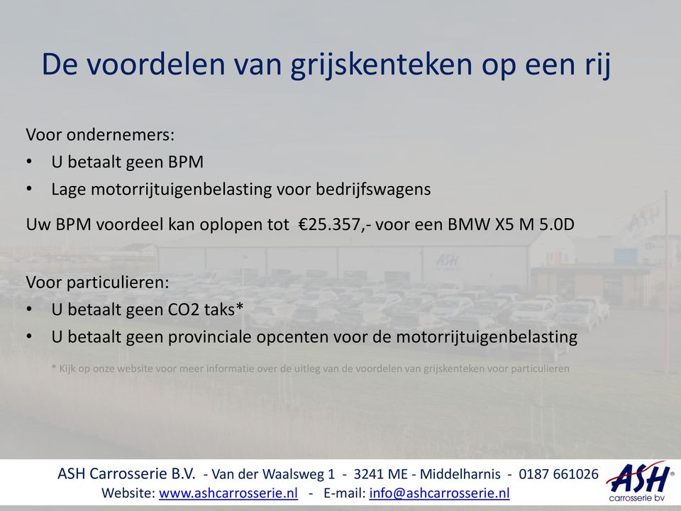 0D Voor particulieren: U betaalt geen CO2 taks* U betaalt geen provinciale opcenten voor de