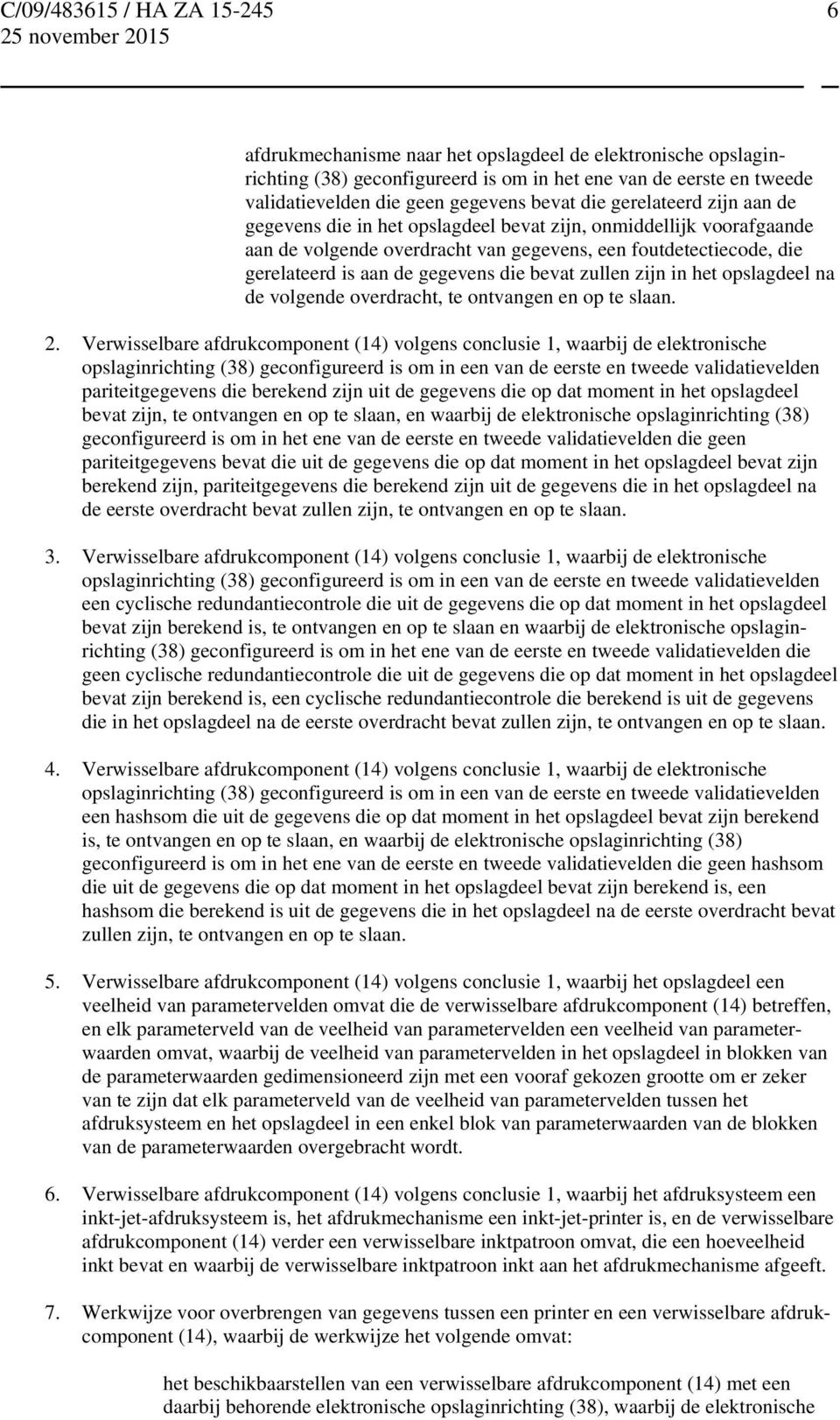 opslagdeel na de volgende overdracht, te ontvangen en op te slaan. 2.