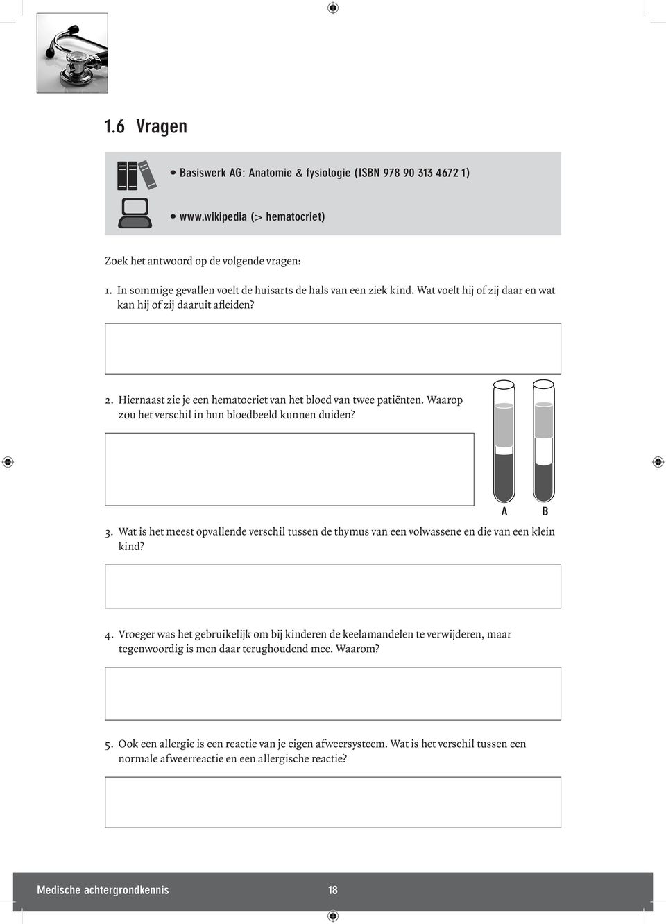 Hiernaast zie je een hematocriet van het bloed van twee patiënten. Waarop zou het verschil in hun bloedbeeld kunnen duiden? 3.