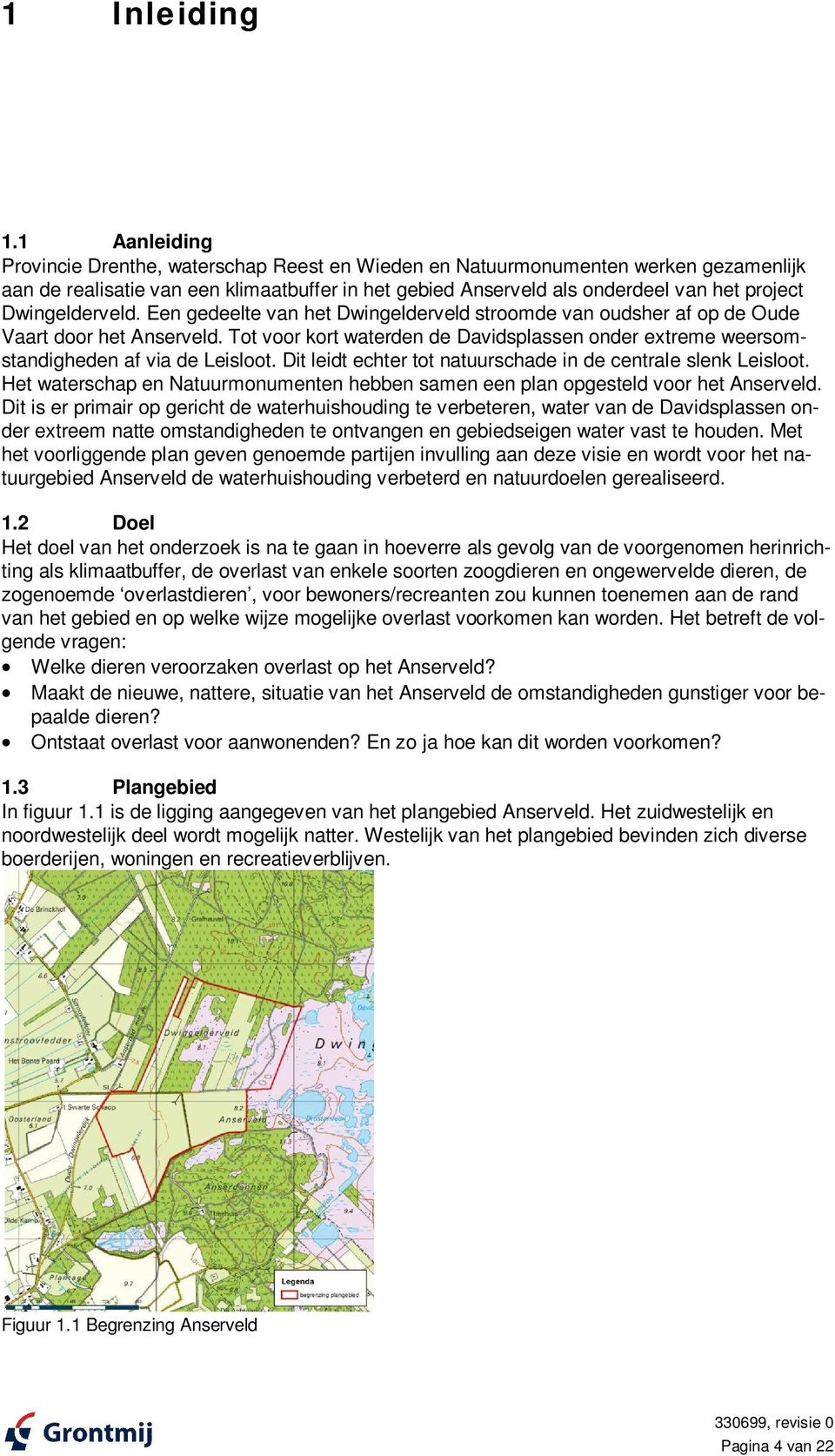 Dwingelderveld. Een gedeelte van het Dwingelderveld stroomde van oudsher af op de Oude Vaart door het Anserveld.