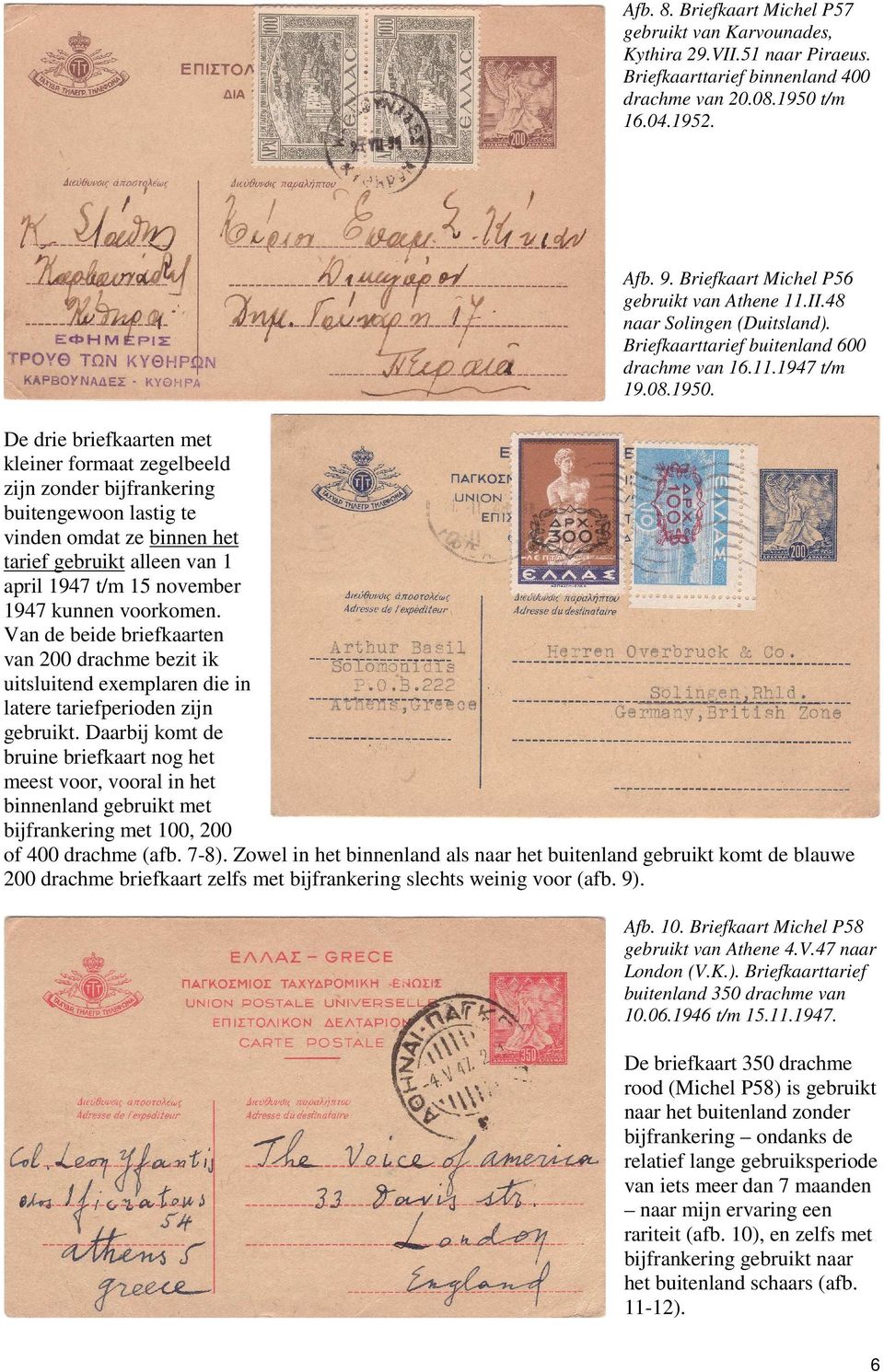 De drie briefkaarten met kleiner formaat zegelbeeld zijn zonder bijfrankering buitengewoon lastig te vinden omdat ze binnen het tarief gebruikt alleen van 1 april 1947 t/m 15 november 1947 kunnen