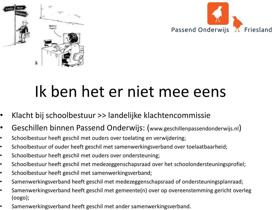 ouders over ondersteuning; Schoolbestuur heeft geschil met medezeggenschapsraad over het schoolondersteuningsprofiel; Schoolbestuur heeft geschil met samenwerkingsverband; Samenwerkingsverband