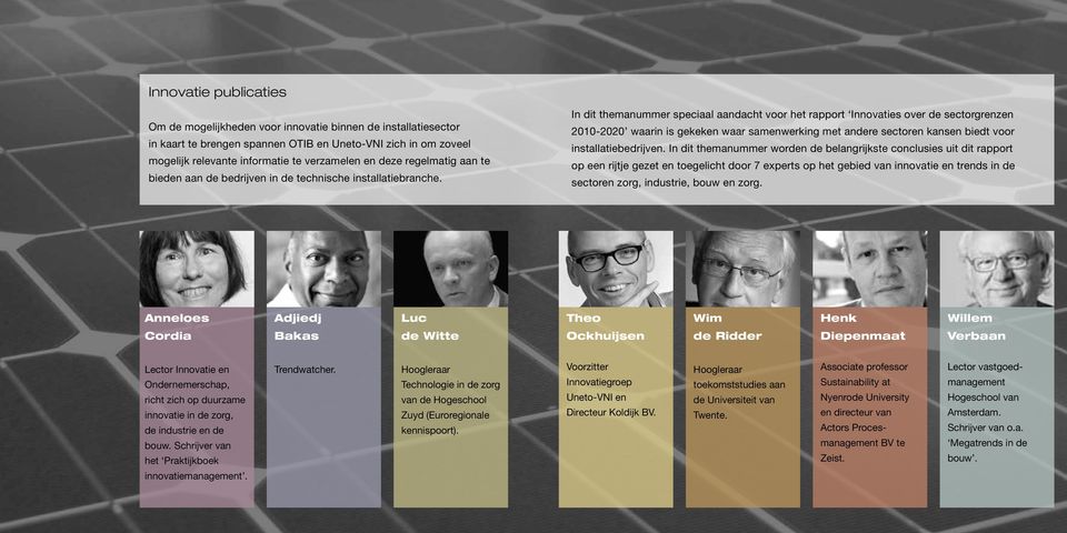 In dit themanummer speciaal aandacht voor het rapport Innovaties over de sectorgrenzen 2010-2020 waarin is gekeken waar samenwerking met andere sectoren kansen biedt voor installatiebedrijven.