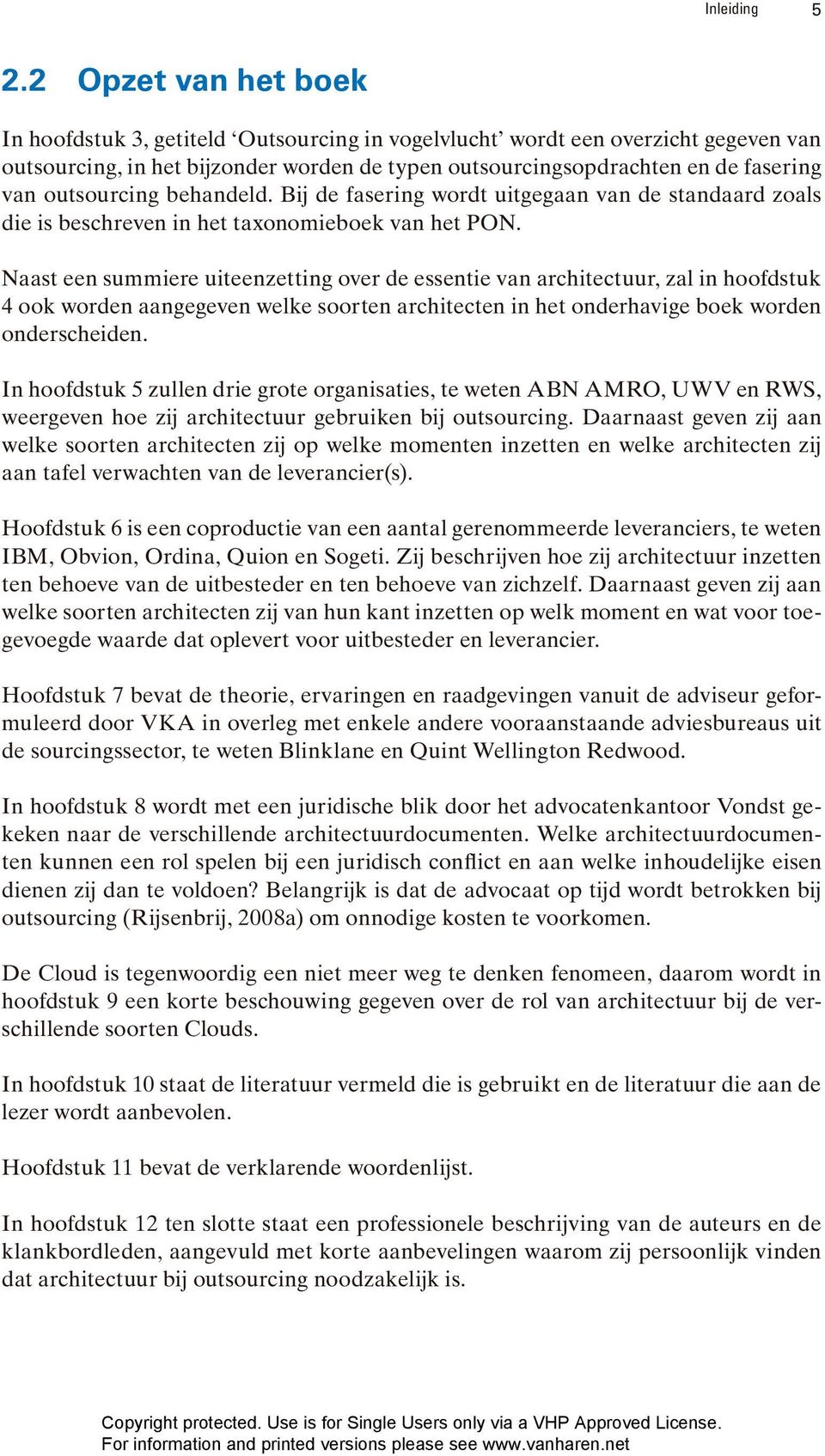 outsourcing behandeld. Bij de fasering wordt uitgegaan van de standaard zoals die is beschreven in het taxonomieboek van het PON.