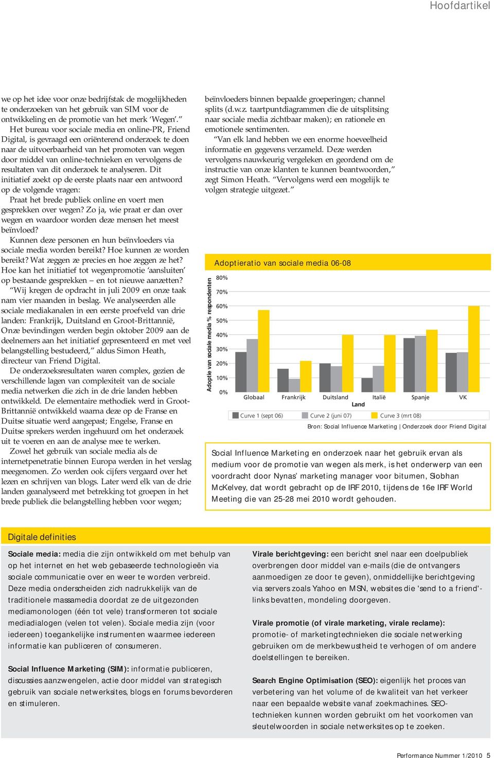 vervolgens de resultaten van dit onderzoek te analyseren.