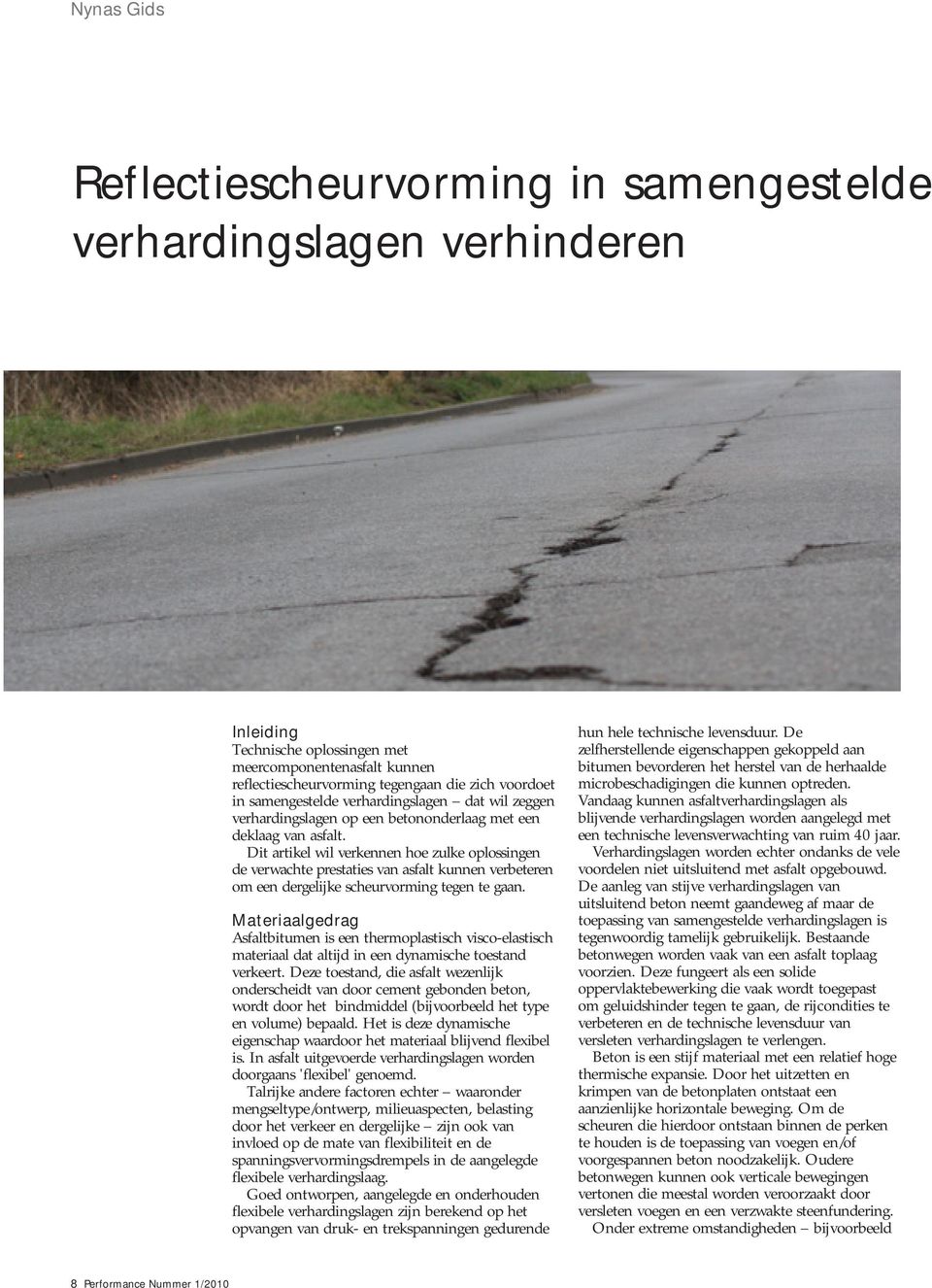 Dit artikel wil verkennen hoe zulke oplossingen de verwachte prestaties van asfalt kunnen verbeteren om een dergelijke scheurvorming tegen te gaan.