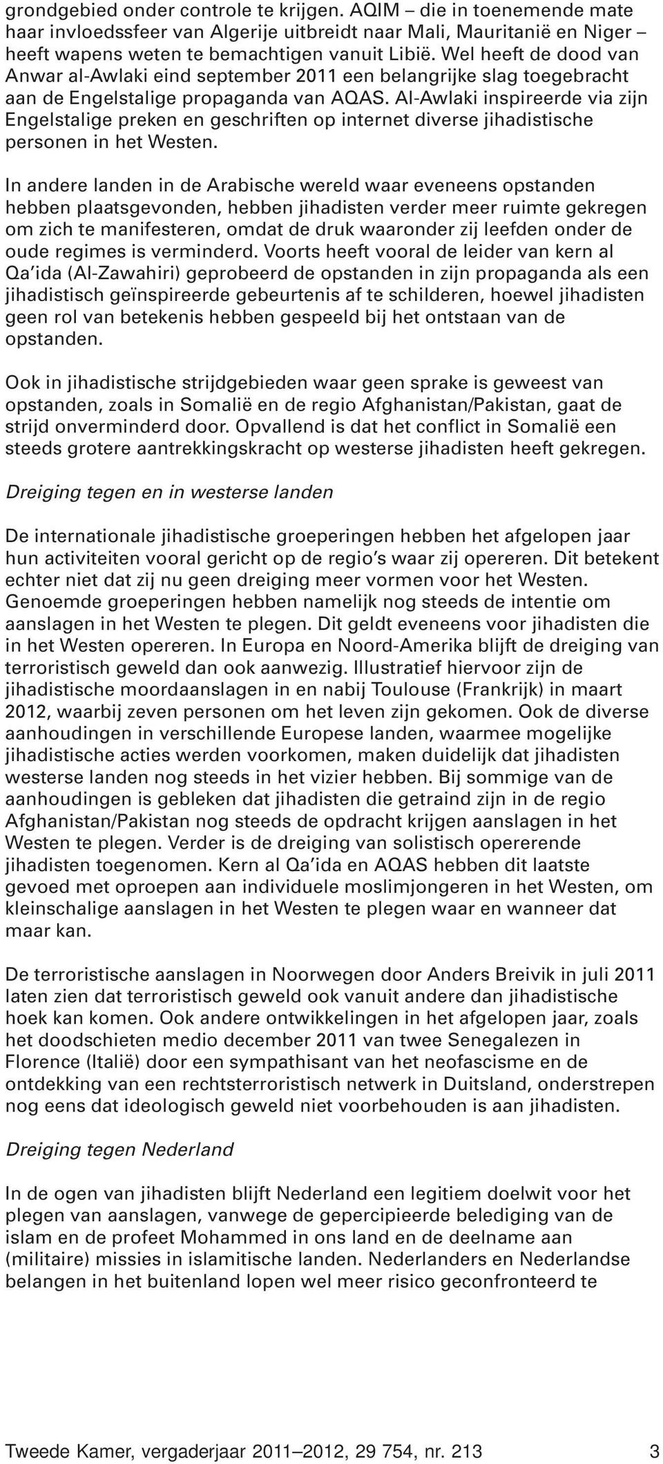 Al-Awlaki inspireerde via zijn Engelstalige preken en geschriften op internet diverse jihadistische personen in het Westen.