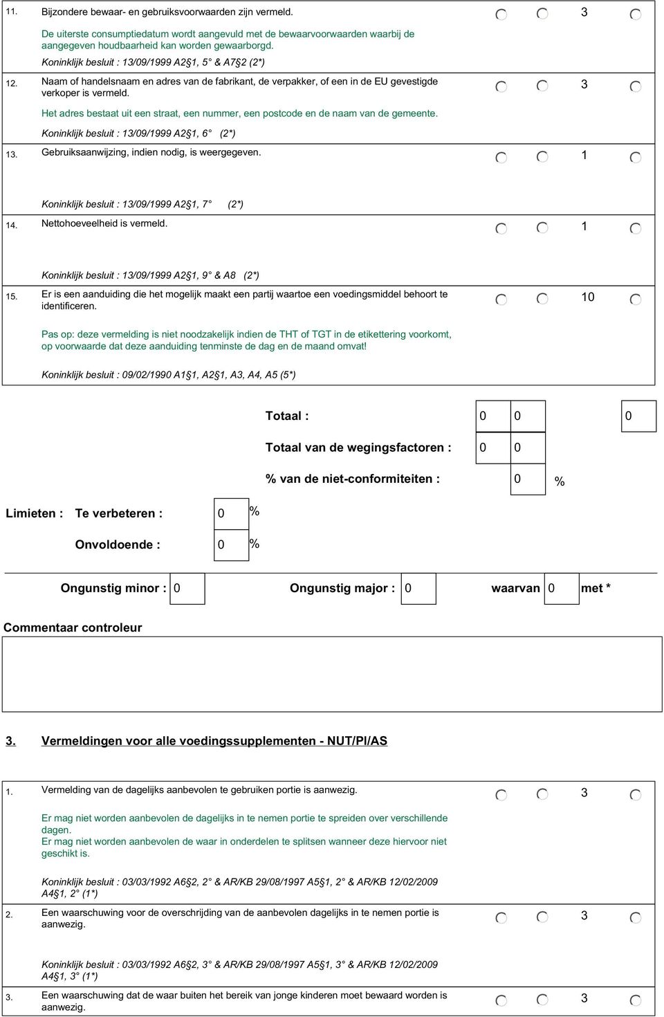 Het adres bestaat uit een straat, een nummer, een postcode en de naam van de gemeente. Koninklijk besluit : 1/09/1999 A2 1, 6 (2*) 1. Gebruiksaanwijzing, indien nodig, is weergegeven.