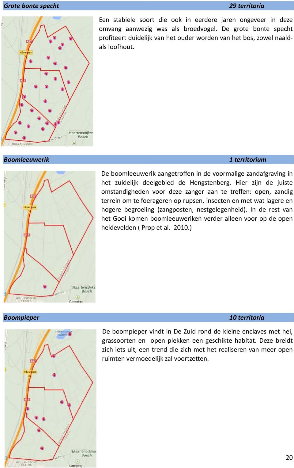 Boomleeuwerik 1 territorium De boomleeuwerik aangetroffen in de voormalige zandafgraving in het zuidelijk deelgebied de Hengstenberg.