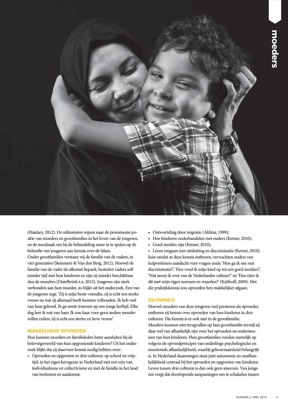 kennis over de Islam. Onder grootfamilies verstaan wij de familie van de vaders, in vier generaties (Steinmetz & Van den Berg, 2012).