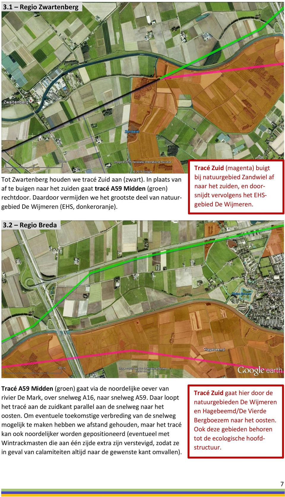 Tracé Zuid (magenta) buigt bij natuurgebied Zandwiel af naar het zuiden, en doorsnijdt vervolgens het EHSgebied De Wijmeren. 3.2 Regio Breda.