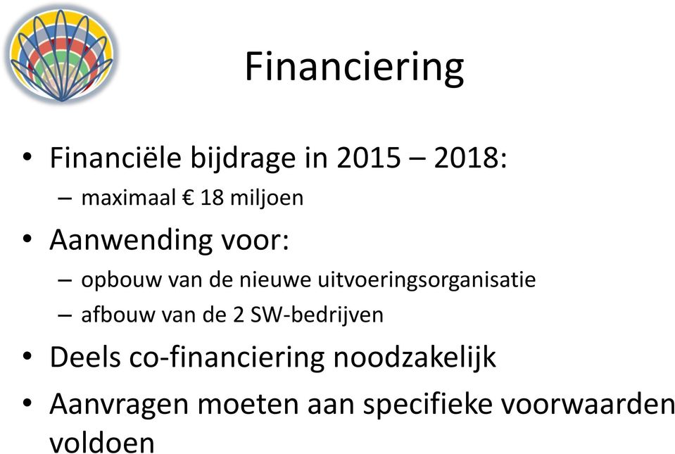 uitvoeringsorganisatie afbouw van de 2 SW-bedrijven Deels