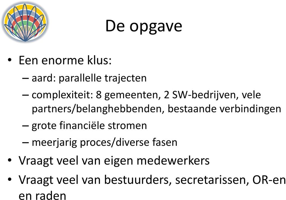 verbindingen grote financiële stromen meerjarig proces/diverse fasen