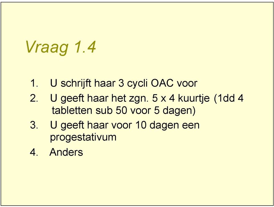 U geeft haar het zgn.